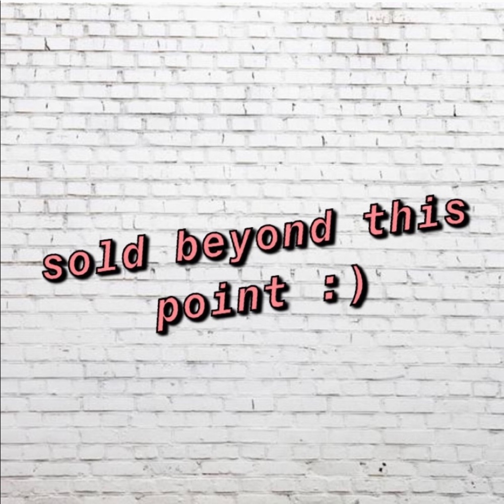 Everything is sold beyond this point